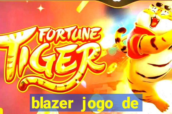 blazer jogo de ganhar dinheiro